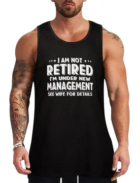 I Am Not Retired I'm Under New Management See Wife Details Retired 2024 Husband Dad Tank Top - Aliexpress - FashionsVida