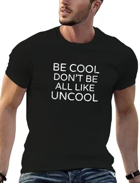 Be Cool Don't Be All Like Uncool Real Housewives of New York Luann de Lesseps quote T-Shirt men t shirt cotton 100% T-Shirt - Aliexpress - FashionsVida