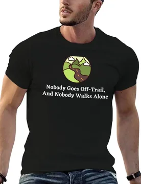 Nobody Goes Off-Trail, And Nobody Walks Alone T-Shirt customizeds blanks mens clothing - Aliexpress - FashionsVida