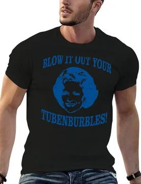 THE ORIGINAL Blow it out your Tubenburbles! Golden Girls Shirt- Rose- Funny Golden Tee - - T-Shirt Work Wear Simple Tee Shirt - Aliexpress - FashionsVida