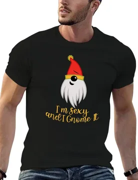 I'm sexy and i Gnome it, Funny Christmas Garden Gnome T-Shirt t shirt man plain funny t shirts cotton T-Shirt - Aliexpress - FashionsVida