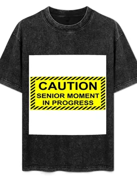 CAUTION: SENIOR MOMENT IN PROGRESS T-Shirt - Aliexpress - FashionsVida