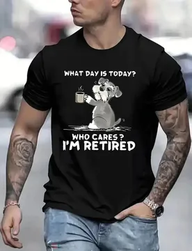 What Day Is Today? Funny Cartoon Dog Retirement Slogan Humor T-Shirt 100% Cotton O-Neck Short Sleeve Summer Casual Mens T-shirt - Aliexpress - FashionsVida