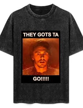 THEY GOTS TA GO!!!! T-Shirt Festive Simple T-Shirt - Aliexpress - FashionsVida