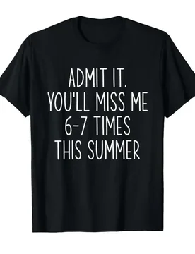 Admit It You'll Miss Me 67 Times This Summer Last Day School T-shirt For Men Women 100% Cotton T Shirts Short Sleeve Tops 0413-3 - Aliexpress - FashionsVida