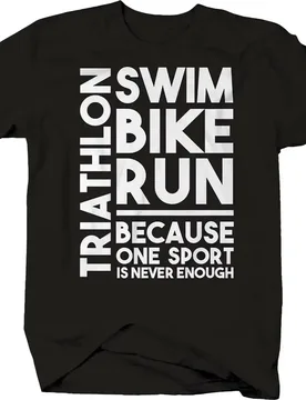 Triathlon Swim Bike Run Because One Sport Is Never Enough T-Shirt. Summer Cotton Short Sleeve O-Neck Mens T Shirt New S-3XL - Aliexpress - FashionsVida