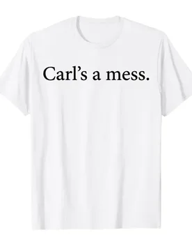 Carl's A Mess Funny House Meme Sarcastic Quote T-shirt For Men Women 100% Cotton T Shirts Short Sleeve Tops 0406-3 - Aliexpress - FashionsVida