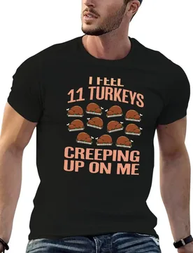 I Feel Eleven Turkeys Creeping Up On Me T-Shirt Minimal Art Print T-Shirt - Aliexpress - FashionsVida