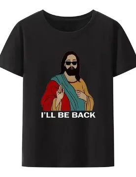 Christian I'll Be Back Funny Jesus Print T Shirt Women And Men Short-Sleeve O-neck Cool Style Y2k Streetwear Plus Size 80191 - Aliexpress - FashionsVida