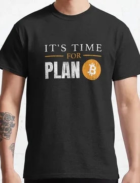 It's Time For Plan B Fuuny t shirt for Crypto Traders Bitcoin Symbol tee 100% cotton printed Graphic clothes All size tops - Aliexpress - FashionsVida