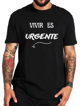 Living Is Urgent Funny T Shirt With Spanish Text Vivir Es Urgente Casual Tshirts For Men Women 100% Cotton La Vivier Camiseta - Aliexpress - FashionsVida