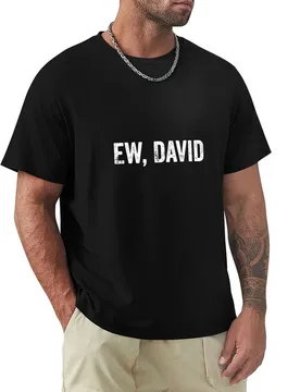 Ew David Pop Culture Gifts For Women and Men Tshirt T-Shirt Work Outdoor T-Shirt for Men - Aliexpress - FashionsVida