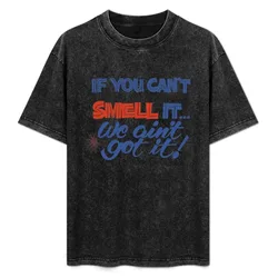 IF YOU DON'T SMELL IT T-Shirt Basic Tee Shirt for Everyday Outfit