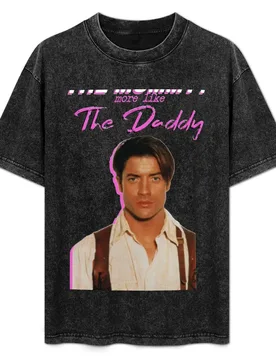 Brendan Fraser The Mummy More Like The Daddy T-Shirt Breathable Lightweight Summer Top - Aliexpress - FashionsVida