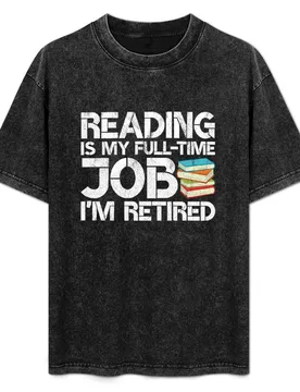 Reading Is My Full Time Job I'm Retired Funny Book Lover Retirement Gag Gift T-Shirt Big Size Short Sleeve Casual Top - Aliexpress - FashionsVida