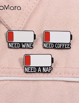 Low Battery Display Enamel Pins Custom Need A Nap Need Wine Need Coffee Metal Brooches Lapel Badge Jewelry Gifts For Friends - Aliexpress - FashionsVida