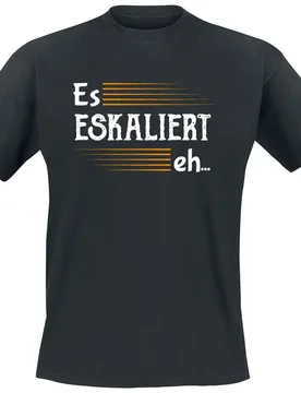 T-Shirt - Es eskaliert eh... - XXL bis 5XL - für Männer - Größe 3XL - schwarz - Männer - male - Sprüche - FashionsVida