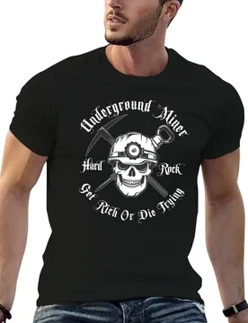 Underground Miner Get Rich or Die Trying T-Shirt funny t shirts man t shirts for man pack cotton t shirt for man T-shirt - Aliexpress - FashionsVida