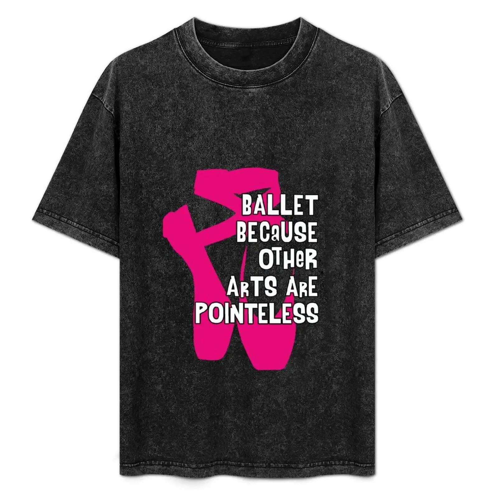 Ballet Because Other Arts are Pointeless V4 T-Shirt Basic Regular Fit Casual T-Shirt - Aliexpress - FashionsVida