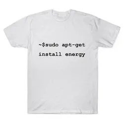 Sudo apt get install energy 0414 Funny Developer Gift t shirt for Software Engineer Graphic clothes 100% cotton All size Tops