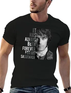 It has always been forever for me sassenach T-Shirt graphic t shirts for man cotton t shirts man 100% T-Shirt - Aliexpress - FashionsVida