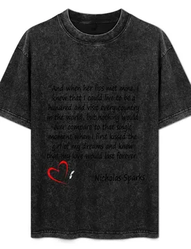 Nicholas Sparks - And when her lips met mine, I knew that I could live to be a hundred and visit every country in the wo T-Shirt - Aliexpress - FashionsVida