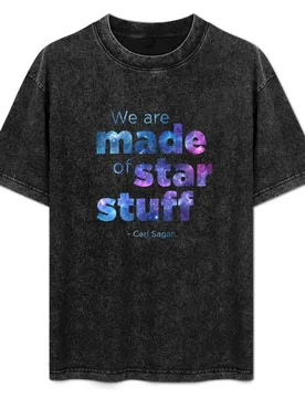 We Are Made Of Star Stuff - Carl Sagan T-Shirt Fashion Simple Casual Tee Shirt - Aliexpress - FashionsVida