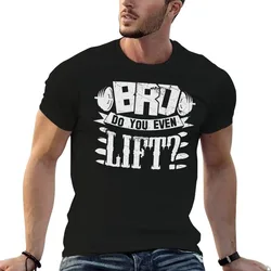 Bro Do You Even Lift? Gym Fitness T-Shirt cotton t shirt pack man t shirt summer t shirts cotton 100% T-shirt
