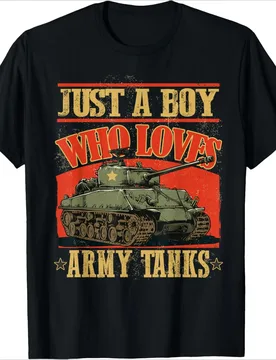 Just a Boy Who Loves Army Tanks a World War 2 Sherman Tank design-100% cotton O-neck short sleeve printed men's T-shirt - Aliexpress - FashionsVida