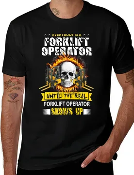 EVERYBODY IS A FORKLIFT OPERATOR UNTIL THE REAL FORKLFT OPERATOR SHOWS UP T-Shirt Daily Wear Print T-Shirt - Aliexpress - FashionsVida