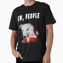 EW, PEOPLE. Funny Gift T shirt 0703 O-Neck Short sleeve Graphic clothes US Size Tops S-6XL 100% cotton printed Tee