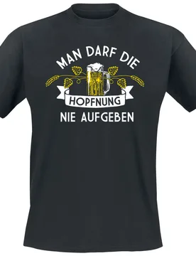 T-Shirt - Man darf die Hopfnung nie aufgeben - M bis 4XL - für Männer - Größe 3XL - schwarz - Männer - male - Alkohol & Party - FashionsVida