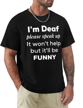 I'm Deaf, please speak up Funny Deaf community T-Shirt Active Wear Sports T-Shirt for Men - Aliexpress - FashionsVida