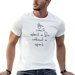Can't start a fire without a spark. T-Shirt Large Size Breathable Tee