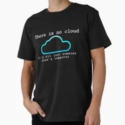 There is no cloud... Funny computer tech humor Graphic T‑Shirt for Programmer Software Engineers Geek IT Developer Fan Gift Tees