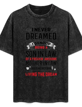 I Never Dreamed I'd End Up Being A Son In Law Of A Freakin' Awesome Mother In Law T-Shirt - Aliexpress - FashionsVida