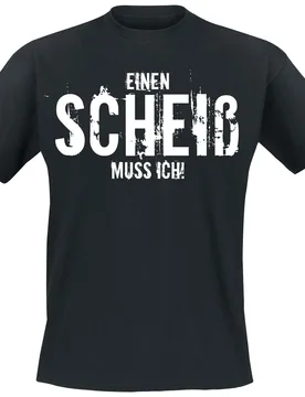 T-Shirt - Einen Scheiß muss ich! - S bis 4XL - für Männer - Größe 4XL - schwarz - Männer - male - Sprüche - FashionsVida