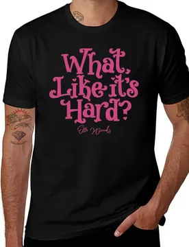 What, Like it's Hard? T-Shirt Casual All Match Short Sleeve T-Shirt - Aliexpress - FashionsVida
