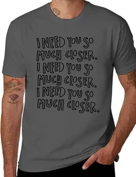 I need you so much closer death cab for cutie T-Shirt Plus Size Everyday Tee Shirt - Aliexpress - FashionsVida