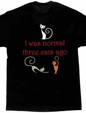 I Was Normal Three Cats Ago. Funny Cat Lovers Gift T-Shirt. Summer Cotton Short Sleeve O-Neck Mens T Shirt New Gift S-3XL - Aliexpress - FashionsVida