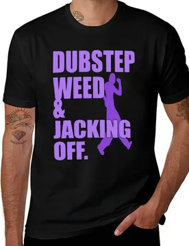Dubstep Weed And Jacking Off Funny T-Shirt shirts graphic man clothes cute tops boys whites mens graphic t-shirts big and tall - Aliexpress - FashionsVida