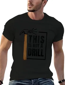 Hammer - This Is Not A Drill T-Shirt t shirt for man 100 percent cotton t shirts for man slim fit man graphic t shirt T-shirt - Aliexpress - FashionsVida