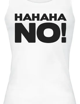 Top - HAHAHA NO! - S bis XXL - für Damen - Größe S - weiß - Frauen - female - Sprüche - FashionsVida