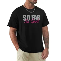 So far so good | Positive vibes T-Shirt Basic Plain Short Sleeve Crew Neck Tee