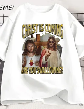 Christ Is Coming Are You Swallowing T Shirt Men Women Funny Jesus Meme Graphic T-shirts Cotton Short Sleeve Round Neck Tops - Aliexpress - FashionsVida