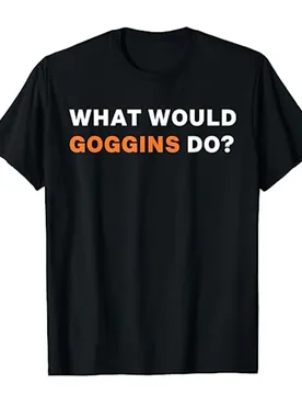 WHAT WOULD GOGGINS DO? T-SHIRT Humor Funny Motivational Inspiring Tee Tops Letters Printed Graphic Outfits Women Men Clothing - Aliexpress - FashionsVida