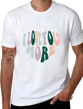 I love you more T-Shirt anime t shirts for man man t shirt luxury man t shirts high quality luxury brand T-Shirt - Aliexpress - FashionsVida