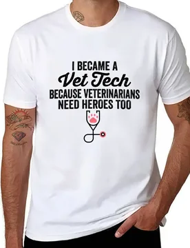 Vet Tech Funny Vet Quote I Became A Because Veterinarians Need Heroes T-Shirt - Aliexpress - FashionsVida