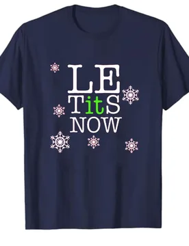 Le Tits Now Let It Snow Funny Simple Letters Printed Men T-shirt Tops Unisex All-match Casual Style High Quality Cotton T Shirt - Aliexpress - FashionsVida