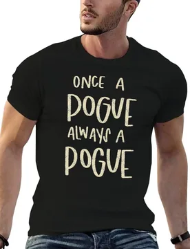Once a Pogue Always a Pogue T-Shirt t shirts with prints t shirts for man graphic vintage anime t shirts for man T-shirt - Aliexpress - FashionsVida
